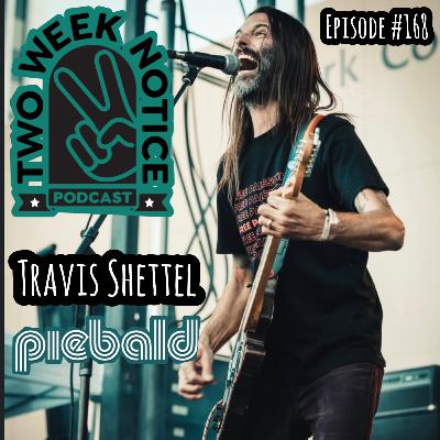 Episode #168: Travis Shettel (Piebald)