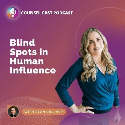 Blind Spots in Human Influence with Sean Callagy Blind Spots in Human Influence with Sean Callagy