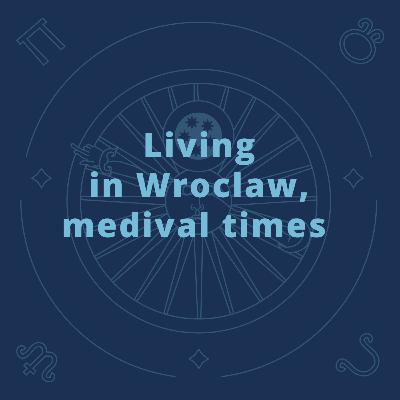 Living in Wroclaw, medival times