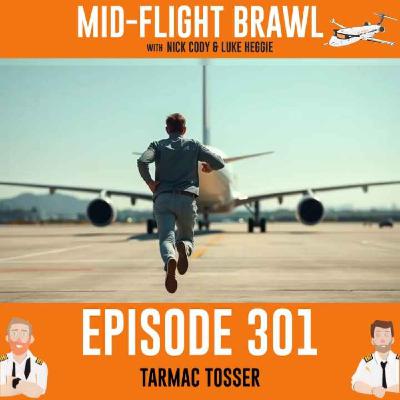 EPISODE 301 - TARMAC TOSSER
