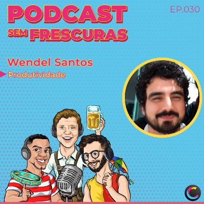 Ep.030 - Produtividade