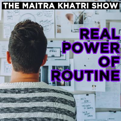Real Power Of Routine [2020] | The Maitra Khatri Show Ep. 8 | Hindi Podcast