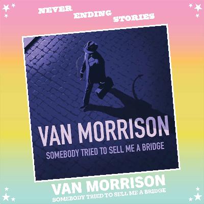 Teaser // Van Morrison: SOMEBODY TRIED TO SELL ME A BRIDGE