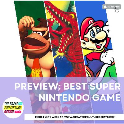 PREVIEW: Best Super Nintendo Game