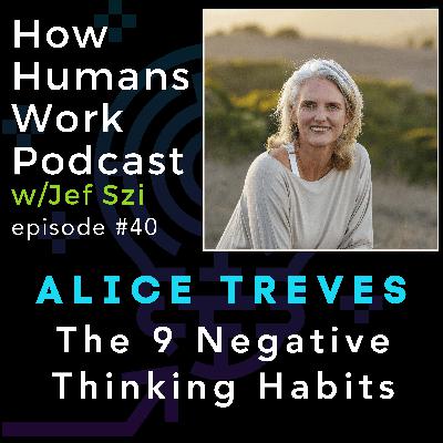#40: Alice Treves - The 9 Negative Thinking Habits #40: Alice Treves - The 9 Negative Thinking Habits