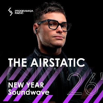 The Airstatic - NEW YEAR Soundwave 26' on PROGRAMIQA Radio