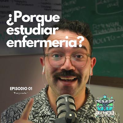 ¿Porque estudiar enfermeria? | Episodio 1 | Temporada 1