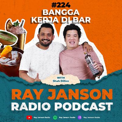 #224 BANGGA KERJA DI BAR ! | With SHAH DILLON | BAR PODCAST