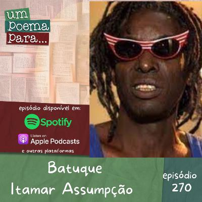 270 - Batuque, Itamar Assumpção (Declaração de voto pela democracia) 270 - Batuque, Itamar Assumpção (Declaração de voto pela democracia)