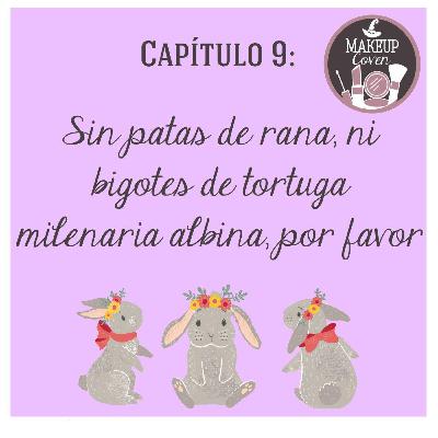 C9: Sin patas de rana, ni bigotes de tortuga milenaria albina, ¡Por favor!