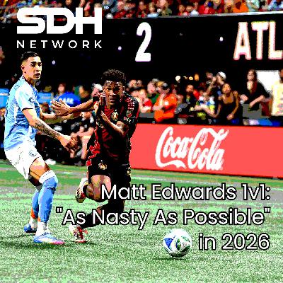 Matt Edwards on the Identity Atlanta United Is Building in 2026 | SDH 1v1, 1.23 Matt Edwards on the Identity Atlanta United Is Building in 2026 | SDH 1v1, 1.23