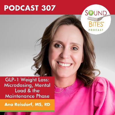 307: GLP-1 Weight Loss: Microdosing, Mental Load & the Maintenance Phase - Ana Reisdorf, MS, RD 307: GLP-1 Weight Loss: Microdosing, Mental Load & the Maintenance Phase - Ana Reisdorf, MS, RD
