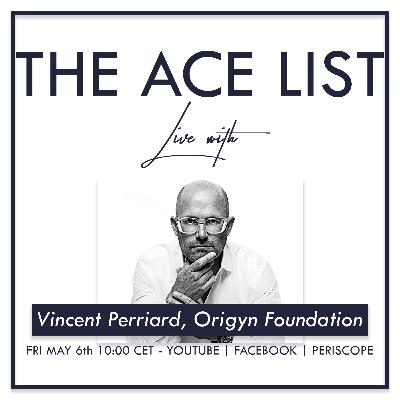 S03E01 The Ace List Live with Vincent Perriard of ORIGYN Foundation