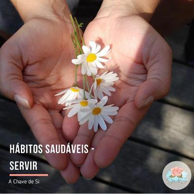 Hábitos saudáveis #03: Servir - Dumara Volpato