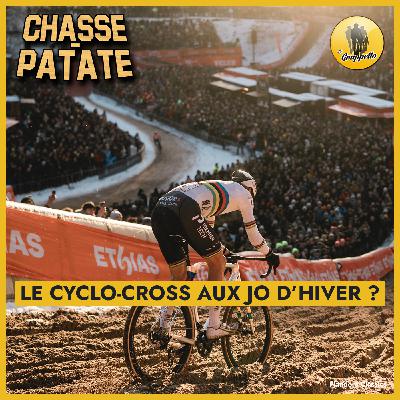 Chasse-Patate #4 – Le cyclo-cross aux JO d’hiver ?