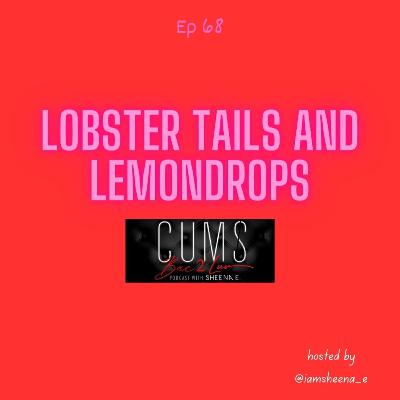 Lobster Tails and Lemon drops