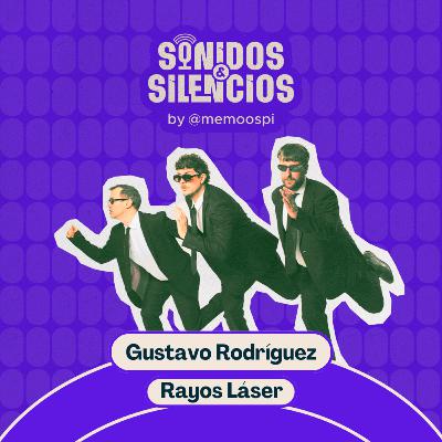 E104 - Gustavo Rodríguez (Rayos Láser)