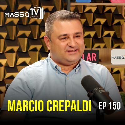 MASSQTV PODCAST - Marcio Crepaldi - Ep. 150 - VIDEOCAST