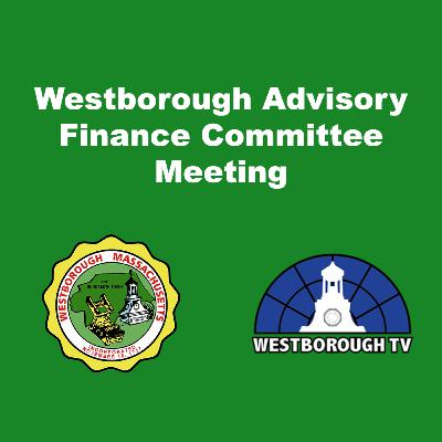 Westborough Advisory Finance Committee Meeting - February 10, 2022