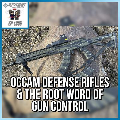 OCCAM Defense Rifles & The Root Word of Gun Control | SOTG 1306