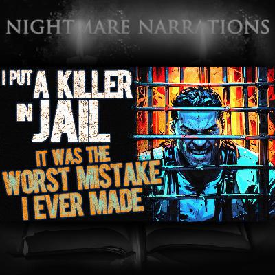 I Put a Killer in Jail. It was the Worst Mistake I Ever Made. | Scary Creepypasta I Put a Killer in Jail. It was the Worst Mistake I Ever Made. | Scary Creepypasta