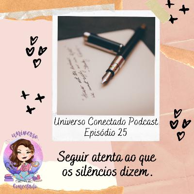 #25 Seguir atenta ao que os silêncios dizem