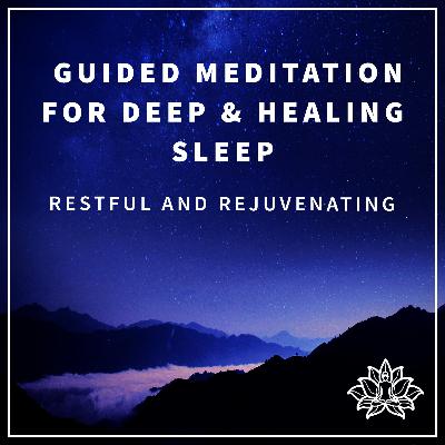 Guided Meditation for Deep & Healing Sleep - Restful and rejuvenating 😴 Guided Meditation for Deep & Healing Sleep - Restful and rejuvenating 😴