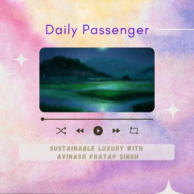 82: What is Sustainable Luxury ft. Avinash Pratap Singh 82: What is Sustainable Luxury ft. Avinash Pratap Singh