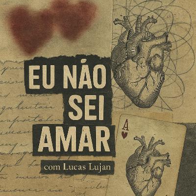 Eu não sei amar!