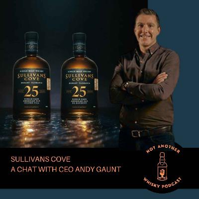 SULLIVANS COVE A CHAT WITH CEO, ANDY GAUNT
