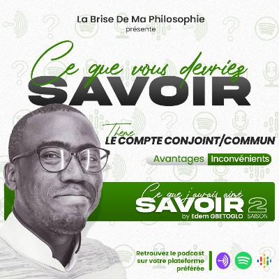 Saison 2 - Ce Que J'aurais Aimé Savoir - Ep 1 - Le compte conjoint/commun en couple