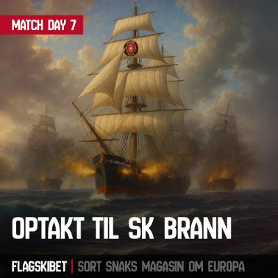 Flagskibet: Optakt til MD7 - Brann Flagskibet: Optakt til MD7 - Brann