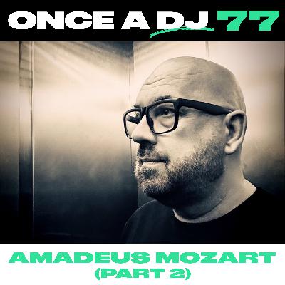 "We had a machine behind us" - Amadeus Mozart Pt. 2 - on the story of Tidy Trax