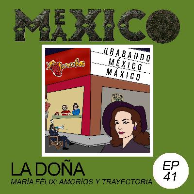 EP41: La Doña - María Félix, amoríos y trayectoria (con Diana Urbina)