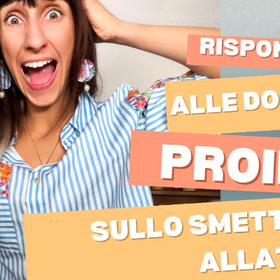 Rispondo alle domande scomode e proibite sullo smettere di allattare
