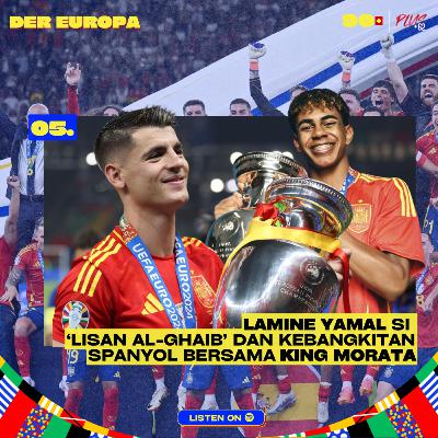 Der Europa #05: Lamine Yamal si Lisan Al-Gaib dan Kebangkitan Spanyol bersama King Morata Der Europa #05: Lamine Yamal si Lisan Al-Gaib dan Kebangkitan Spanyol bersama King Morata