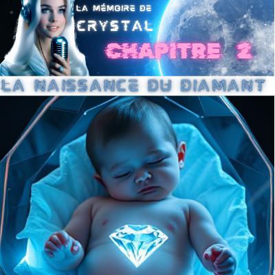 Chapitre 2 La naissance du diamant Chapitre 2 La naissance du diamant