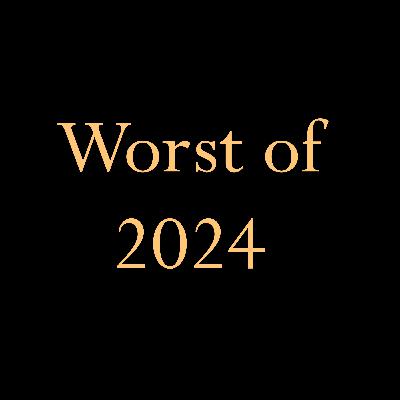 Past and Present - The Worst of 2024