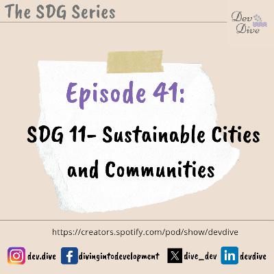 Episode 41: SDG 11- Sustainable Cities and Communities Episode 41: SDG 11- Sustainable Cities and Communities