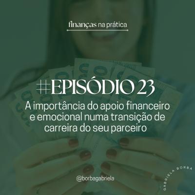 #EP23 | A importância do apoio financeiro e emocional numa transição de carreira do seu parceiro
