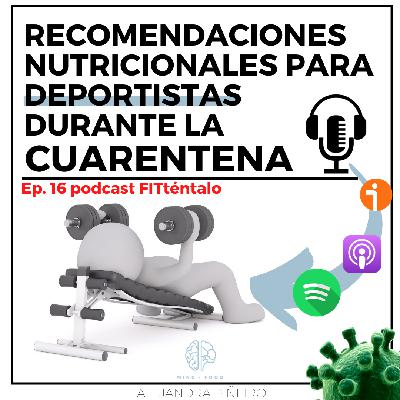 16. Recomendaciones nutricionales para deportistas durante la cuarentena.