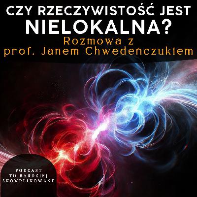 #32 - Fizyka kwantowa: splątanie, nierówności Bella i nielokalność | prof. Jan Chwedeńczuk