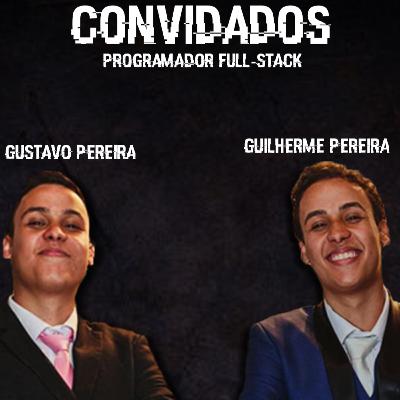 Episódio 1 - Guilherme Pereira e Gustavo Pereira - Dev Full-Stack