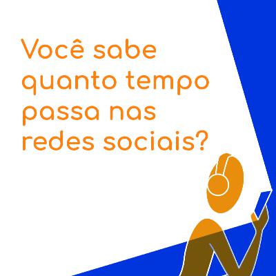 #01 Você sabe quanto tempo passa nas rede sociais? #01 Você sabe quanto tempo passa nas rede sociais?