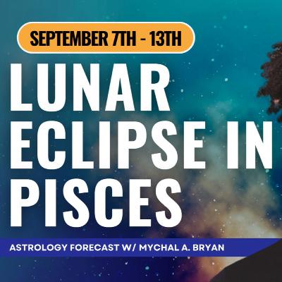 Lunar Eclipse in Pisces in NEXT WEEK'S ASTROLOGY! Uranian Astrology Weekly Report (Sep 7th-13th) Lunar Eclipse in Pisces in NEXT WEEK'S ASTROLOGY! Uranian Astrology Weekly Report (Sep 7th-13th)