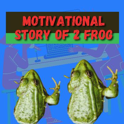Motivational Hindi Story Of 2 Frog | Its rohit show hindi podcast