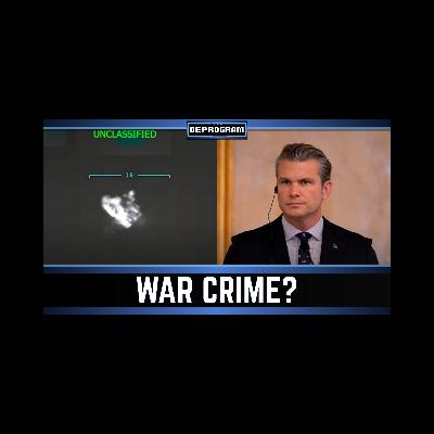 Did Hegseth Just Commit a War Crime? | DeProgram with Ted Rall and John Kiriakou