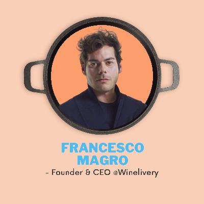 Francesco Magro, CEO & Founder @Winelivery