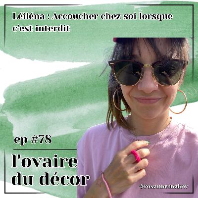 Ep #78 Léiléna : accoucher chez soi en Arabie Saoudite