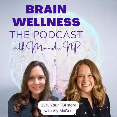 134. Your TBI story with Aly McGee